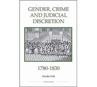 Gender, Crime and Judicial Discretion, 1780-1830 (Royal Historical Society Studies in History New Series)