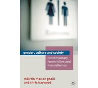 Gender, Culture and Society: Contemporary Femininities and Masculinities
