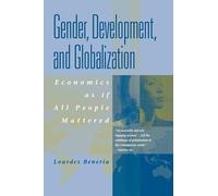 Gender, Development and Globalization: Economics as if All People Mattered
