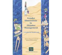 Gender Dimensions in Disaster Management: A Guide for South Asia