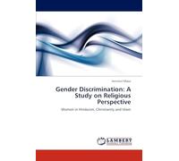 Gender Discrimination: A Study on Religious Perspective: Women in Hinduism, Christianity and Islam