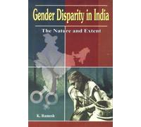 Gender Disparity in India: The Nature and Extent [Hardcover] [Jan 01, 2011] K Ramesh