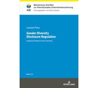 Gender Diversity Disclosure Regulation: Empirical Evidence from Germany: 24 (Muensteraner Schriften zur Internationalen Unternehmensrechnung)