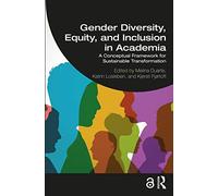 Gender Diversity, Equity, and Inclusion in Academia: A Conceptual Framework for Sustainable Transformation