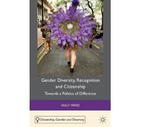Gender Diversity, Recognition and Citizenship: Towards a Politics of Difference (Citizenship, Gender and Diversity)