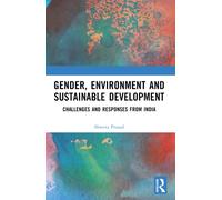 Gender, Environment and Sustainable Development : Challenges and Responses from India