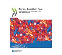Gender Equality in Peru: Towards a Better Sharing of Paid and Unpaid Work (Gender Equality at Work)