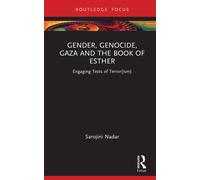 Gender, Genocide, Gaza and the Book of Esther : Engaging Texts of Terror(ism)