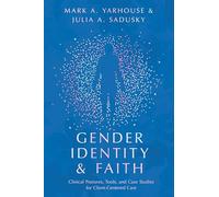 Gender Identity and Faith - Clinical Postures, Tools, and Case Studies for Client-Centered Care (Christian Association for Psychological Studies Books)