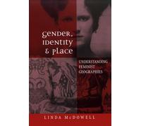 Gender, Identity and Place: Understanding Feminist Geographies