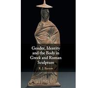 Gender, Identity and the Body in Greek and Roman Sculpture