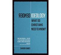 Gender Ideology: What Do Christians Need to Know?