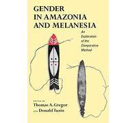 Gender in Amazonia and Melanesia: An Exploration of the Comparative Method