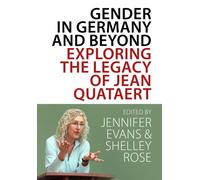 Gender in Germany and Beyond : Exploring the Legacy of Jean Quataert