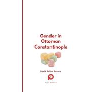 Gender in Ottoman Constantinople (Halman Library)