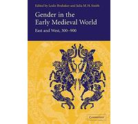 Gender in the Early Medieval World: East and West, 300-900