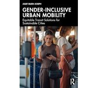 Gender-Inclusive Urban Mobility: Equitable Transit Solutions for Sustainable Cities
