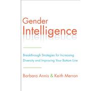 Gender Intelligence: Breakthrough Strategies for Increasing Diversity and Improving Your Bottom Line