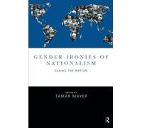 Gender Ironies of Nationalism: Sexing the Nation