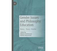 Gender Issues and Philosophy Education : History - Theory - Practice