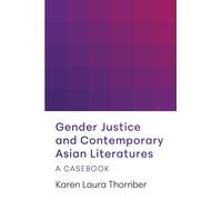 Gender Justice and Contemporary Asian Literatures : A Casebook