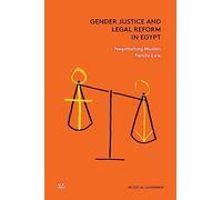 Gender Justice and Legal Reform in Egypt: Negotiating Muslim Family Law