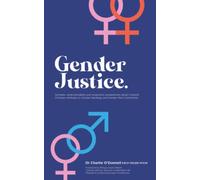 Gender Justice: Sensible, understandable and respectful explanations about Catholic Christian attitudes to Gender Ideology and Gender Non Conformity