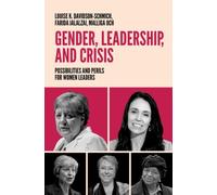 Gender, Leadership, and Crisis: Possibilities and Perils for Women Leaders