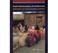 Gender Mainstreaming in the Health Sector: Experiences In Commonwealth Countries (New Gender Mainstreaming Series on Development Issues)