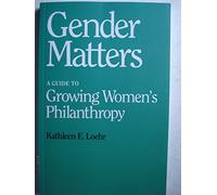 Gender Matters: A Guide to Growing Women's Philanthropy