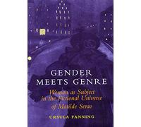 Gender Meets Genre: Woman as Subject in the Fictional Universe of Matilde Serao (Publications of the Ucd Foundation for Italian Studies)