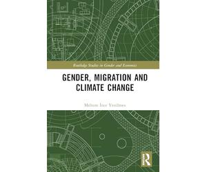 Gender, Migration and Climate Change (Routledge Studies in Gender and Economics)