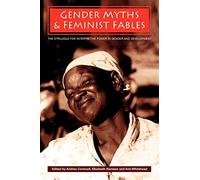 Gender Myths and Feminist Fables: The Struggle for Interpretive Power in Gender and Development: 3 (Development and Change Special Issues)