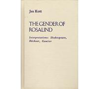 Gender of Rosalind: Interpretations: Shakespeare, Buchner, and Gautier