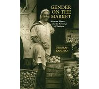 Gender on the Market: Moroccan Women and the Revoicing of Tradition (Contemporary Ethnography)