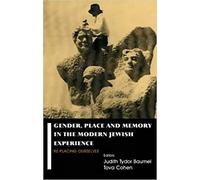 Gender, Place and Memory in the Modern Jewish Experience