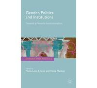 Gender, Politics and Institutions: Towards a Feminist Institutionalism