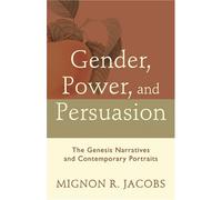 Gender, Power, and Persuasion: The Genesis Narratives and Contemporary Portraits