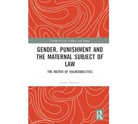 Gender, Punishment and the Maternal Subject of Law: The Matrix of Vulnerabilities (Gender in Law, Culture, and Society)