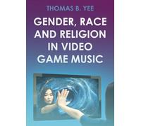 Gender, Race and Religion in Video Game Music (Studies in Game Sound and Music)