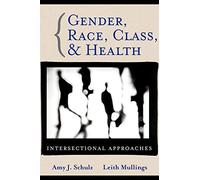 Gender Race Class Health: Intersectional Approaches: 12 (Public Health/Vulnerable Populations)