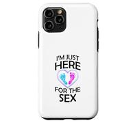 Gender Reveal Gifts Mom Dad I'm Just Here for the Sex Case for iPhone 11 Pro