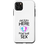 Gender Reveal Gifts Mom Dad I'm Just Here for the Sex Case for iPhone 11 Pro Max