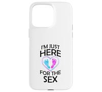 Gender Reveal Gifts Mom Dad I'm Just Here for the Sex Case for iPhone 15 Pro Max