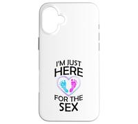 Gender Reveal Gifts Mom Dad I'm Just Here for the Sex Case for iPhone 16 Plus