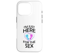 Gender Reveal Gifts Mom Dad I'm Just Here for the Sex Case for iPhone 16 Pro