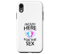 Gender Reveal Gifts Mom Dad I'm Just Here for the Sex Case for iPhone XR