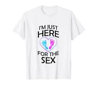 Gender Reveal Gifts Mom Dad I'm Just Here for The Sex T-Shirt
