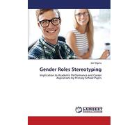 Gender Roles Stereotyping: Implication to Academic Performance and Career Aspirations by Primary School Pupils