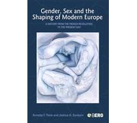 Gender, Sex and the Shaping of Modern Europe: A History from the French Revolution to the Present Day